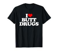 I Love Butt Drugs - Divertido dicho sarcástico lindo fresco novedad Camiseta