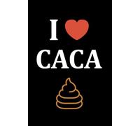 i love caca: Carnet de notes caca humour - 110 pages lignées - cadeau caca original drôle