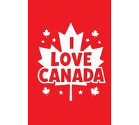 I Love Canada Notebook: A Charming Canada Day Journal for Travelers, Students, and Proud Canadians - Lined Notebook for Memories, Thoughts, and Adventures