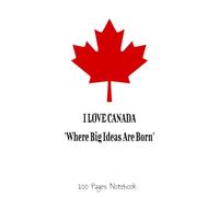 I LOVE CANADA: Where Big Ideas Are Born