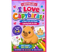 I Love Capybaras!: A Super Cute and Simple Coloring Book for Kids from 1-4