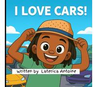 I Love Cars !: A Fun and Colorful Story for Kids who Love Cars, Trucks and Things That Go!