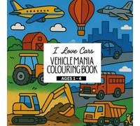 I Love Cars: Vehicle Mania Colouring Book: For Kids and Toodlers (I Love Colouring Book Series for Kids)