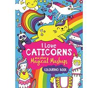 I Love Caticorns and other Magical Mashups Colouring Book