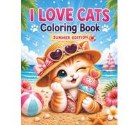 I Love Cats Coloring Book: Summer Edition: 50 Cute & Bold Easy Coloring Pages for Kids Ages 8-12