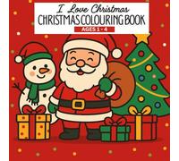 I Love Christmas: Christmas Colouring Book: Christmas Fun for Toddlers: Simple and Big Designs to Colour (I Love Colouring Book Series for Kids)