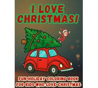 I Love Christmas: Fun Christmas Coloring Book for Kids (Christmas Coloring Fun Series)