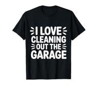 I Love Cleaning out The Garage Pasatiempo mecánico - Camiseta