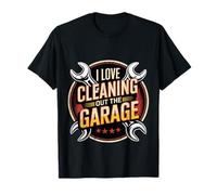 I Love Cleaning out The Garage Pasatiempo mecánico - Camiseta