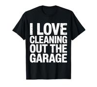 I Love Cleaning out The Garage Pasatiempo mecánico - Camiseta