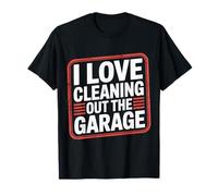 I Love Cleaning out The Garage Pasatiempo mecánico - Camiseta
