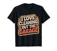 I Love Cleaning out The Garage Pasatiempo mecánico - Camiseta