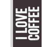I Love Coffee: Blank Lined Notebook with Quotes - Funny Work Notebook Gag Gift for Office Coworkers, Employees, Adults, Boss