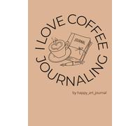 I love coffee journaling: Your Creative Space for Organization & Inspiration, 120 Dotted Pages