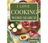 I Love Cooking Word Search: 100+ Fun Puzzles