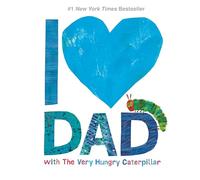 I Love Dad with The Very Hungry Caterpillar (The World of Eric Carle)