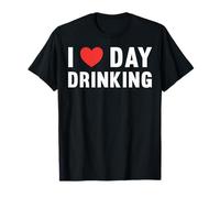 I Love Day Beber Humor Happy Boozy Cheers Alcohol Divertido Camiseta
