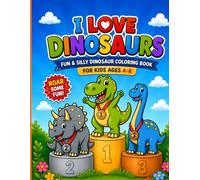 I love Dinosaurs: Fun and silly dinosaur coloring book
