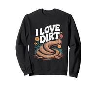 I Love Dirt Garden Naturaleza Entusiasta Diversión Sudadera