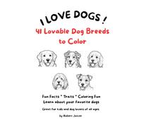 I LOVE DOGS!: 41 Lovable Dog Breeds to Color (Animal Coloring Books)