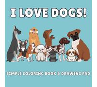 I Love Dogs!: A Fun Dog Breed Coloring Book for Kids Ages 4-7 | 50 Easy Coloring & Drawing Pages with Simple Breed Facts