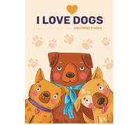 I love dogs | Coloring Pages: A Fun Coloring Book for Kids Who Adore Puppies & Dogs!