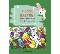 I LOVE EASTER!: A Fun Easter Coloring Book for Kids Ages 4-8: includes Bunnies, Easter Eggs, Chicks & Springtime Fun
