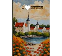 I Love Estonia Travel Journal - Warm Orange Floral Trip Diary to Record Estonia Adventures in Europe | Souvenir Gift for Girls, Teens & Women | 120 Wide-Ruled Pages, Paperback