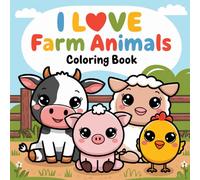 I Love Farm Animals: Coloring Book