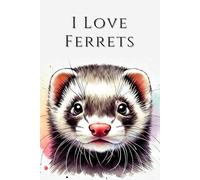 I Love Ferrets: Farm Animals in a Watercolor Edition
