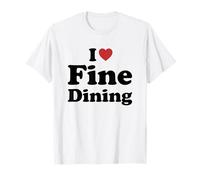 I Love Fine Dining Camiseta