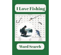 I Love Fishing: I Love Fishing Word Search book: A Fishing word find puzzle for all ages. The word search includes Fishing, Sport Fishing, Angling and ... ... for Birthdays, Vacations, and free time.