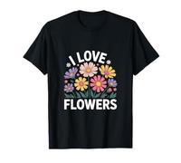 I Love Flowers - Flores de jardín coloridas Camiseta