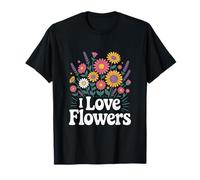 I Love Flowers Flores Flores Flores Jardín Flores Camiseta