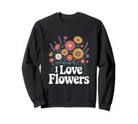 I Love Flowers Flores Flores Flores Jardín Flores Sudadera