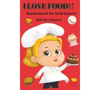 I LOVE FOOD!! Wordsearch for food lovers! 900 words: 900+ Words Book | Word Search for all foodies | 50 Themed Word Search Puzzles | 6 X 9 Large font | fun free time or a gift for food lovers!
