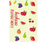 I Love Fruits Everyday: Fruit Lover Gift, Trendy Journal, Colour Fruit