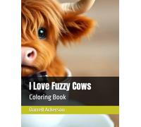 I Love Fuzzy Cows: Coloring Book