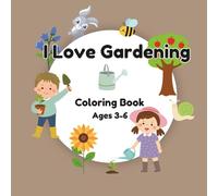 I Love Gardening Coloring Book for Kids: Coloring Book For Preschool Children Ages 3-6 (I Love To Color)