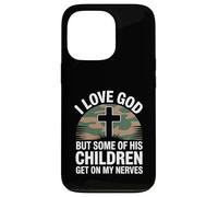 I Love God But Some of His Children Get On My Nerves Funny Carcasa para iPhone 13 Pro