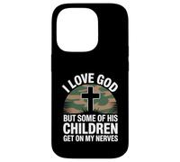 I Love God But Some of His Children Get On My Nerves Funny Carcasa para iPhone 14 Pro