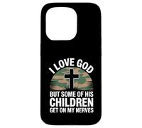 I Love God But Some of His Children Get On My Nerves Funny Carcasa para iPhone 15 Pro