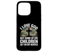 I Love God But Some of His Children Get On My Nerves Funny Carcasa para iPhone 15 Pro MAX