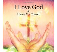I Love God: & I Love My Church