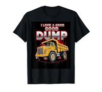I Love Good A Dump Funny Dump Truck Driver Trucking Dad Hombres Camiseta
