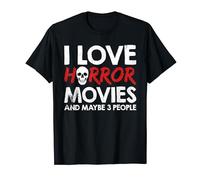 I Love Horror Movies And Maybe 3 People Camiseta