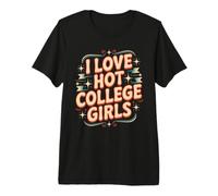 I Love Hot College Girls Campus Romance Crush Camiseta Premium