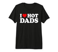 I Love Hot Dads Camiseta Premium