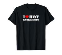 I Love Hot Extremists | Funny Anti Politics Camiseta