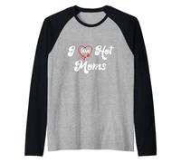 I Love Hot Moms Sign I Heart Hot Moms Club Mom is Hot Mother Camiseta Manga Raglan